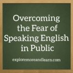 Overcoming the fear of Speaking English in Public