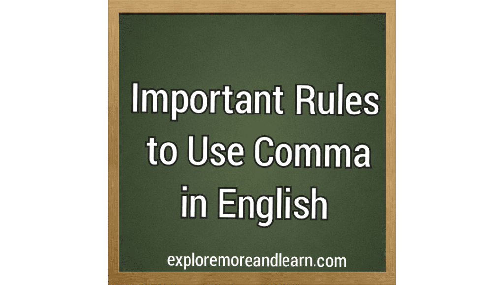 exploremoreandlearn.com/2023/06/important-rules-to-use-commas-in-english-writing/