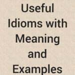 10 Useful Idioms with Meaning and Examples