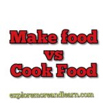 Make food vs Cook food
